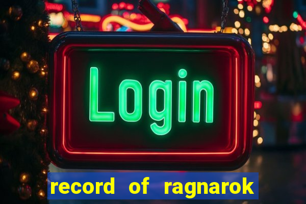 record of ragnarok 3 temporada online dublado